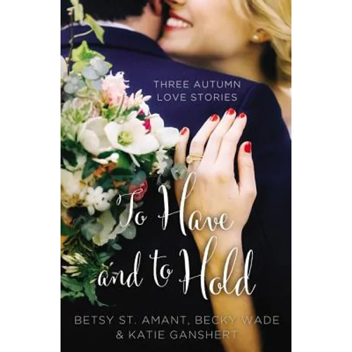 To Have and to Hold: Three Autumn Love Stories