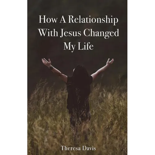 How a Relationship with Jesus Changed My Life