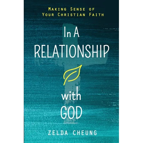 In a Relationship with God: Making Sense of Your Christian Faith