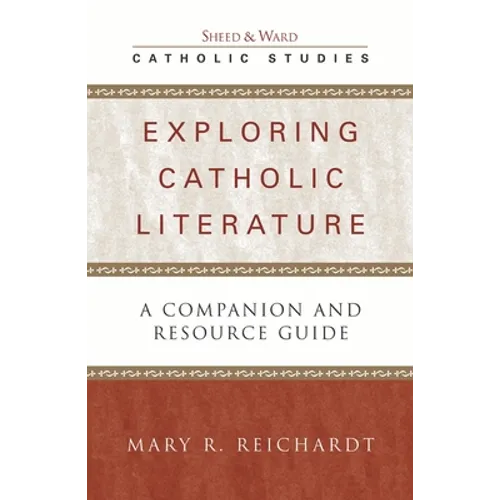 Exploring Catholic Literature: A Companion and Resource Guide
