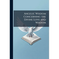 Angelic Wisdom Concerning the Divine Love and Wisdom
