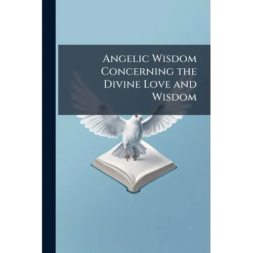 Angelic Wisdom Concerning the Divine Love and Wisdom