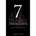 7 Deadly Thoughts: Conquer the Thoughts that Limit Your Life