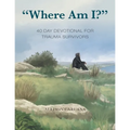 "Where Am I?": 40 Day Devotional for Trauma Survivors