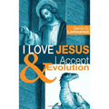 I Love Jesus & I Accept Evolution