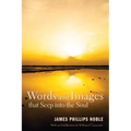 Words and Images That Seep Into the Soul