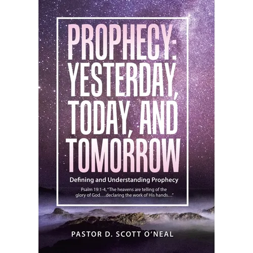 Prophecy: Yesterday, Today, and Tomorrow: Defining and Understanding Prophecy