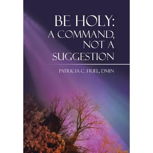 Be Holy: A Command, Not a Suggestion