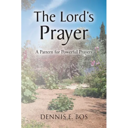 The Lord's Prayer: A Pattern for Powerful Prayers