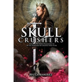 Skull Crushers: Empowering God's Daughters To Be The Warriors He Created Them To Be: Empowering God's Daughters To Be The Warriors He Created Them To