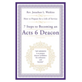 7 Steps to Becoming an Acts 6 Deacon: How to Prepare for a Life of Service