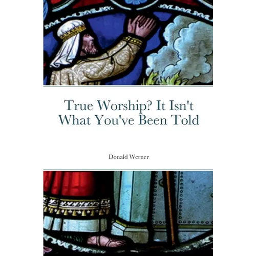 True Worship? It Isn't What You've Been Told