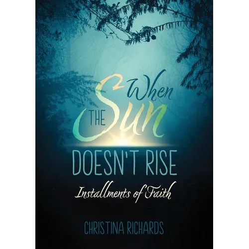 When the Sun Doesn't Rise: Installments of Faith