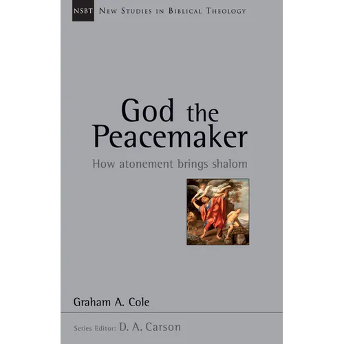 God the Peacemaker: How Atonement Brings Shalom Volume 25