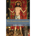 The Scandal of Sacramentality: The Eucharist in Literary and Theological Perspectives