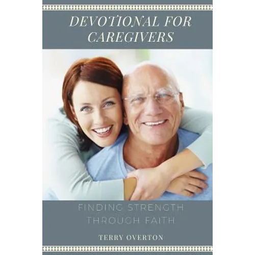 Devotional for Caregivers: Finding Strength Through Faith