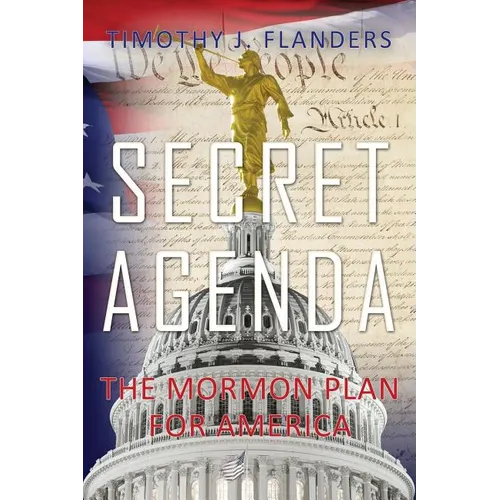 Secret Agenda: The Mormon Plan for America