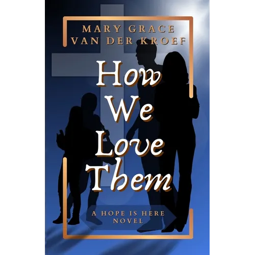 How We Love Them: A Hope Is Here Novel