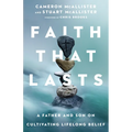 Faith That Lasts: A Father and Son on Cultivating Lifelong Belief