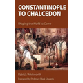 Constantinople to Chalcedon: Shaping the World to Come
