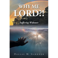 Why Me Lord?!: Suffering Widower