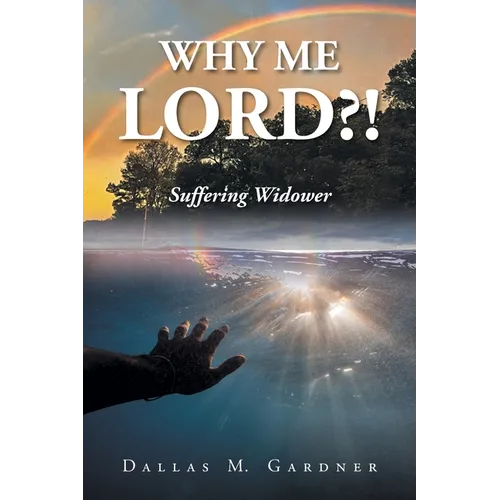 Why Me Lord?!: Suffering Widower