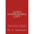 God's Unspeakable Gift: Twelve Select Addresses on Evangleical Themes