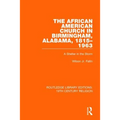 The African American Church in Birmingham, Alabama, 1815-1963: A Shelter in the Storm