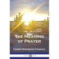 The Meaning of Prayer