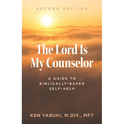 The Lord Is My Counselor: A Guide to Biblically-Based Self-Help