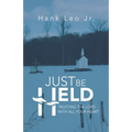 Just Be Held: Trusting the Lord with All Your Heart
