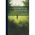 Catechism of an Interior Life