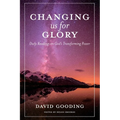 Changing us for Glory: Daily Readings on God's Transforming Power