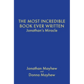 The Most Incredible Book Ever Written: Jonathan's Miracle