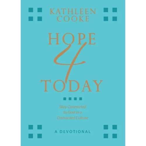 Hope 4 Today: Stay Connected to God in a Distracted Culture
