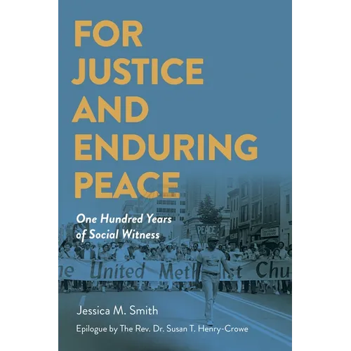For Justice and Enduring Peace: One Hundred Years of Social Witness