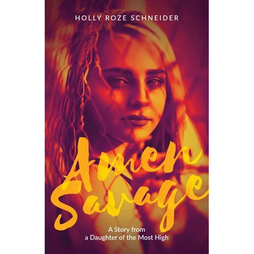 Amen Savage: A Story from a Daughter of the Most High