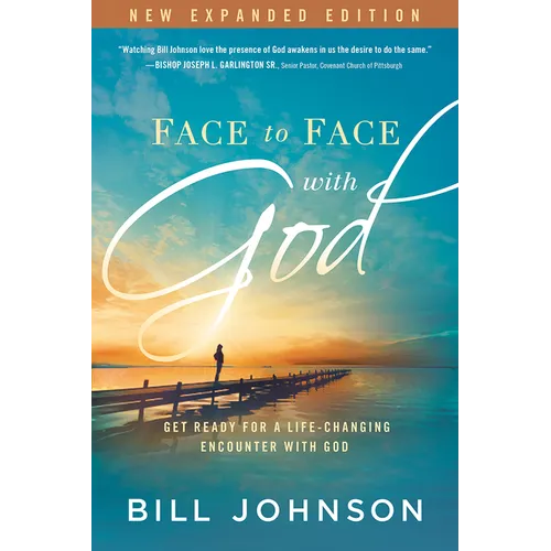 Face to Face with God: Get Ready for a Life-Changing Encounter with God