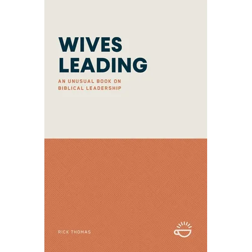 Wives Leading: An Unusual Book on Biblical Leadership