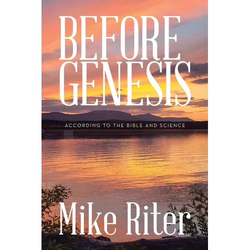 Before Genesis: According to the Bible and Science