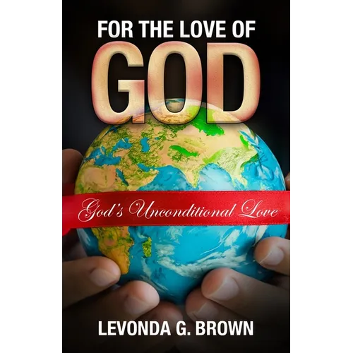 For the Love of God: God's Unconditional Love
