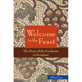 Welcome to the Feast: The Story of the Eucharist in Scripture