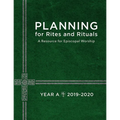 Planning for Rites and Rituals: A Resource for Episcopal Worship: Year A, 2019-2020