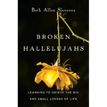 Broken Hallelujahs: Learning to Grieve the Big and Small Losses of Life