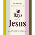 30 Days with Jesus Bible Study Guide: Experiencing His Presence Throughout the Old and New Testaments