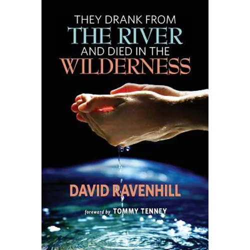 They Drank from the River and Died in the Wilderness