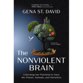 The Nonviolent Brain: Unlocking Our Potential to Save the Planet, Animals, and Ourselves