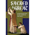 Sacred and Great: A Brief Introduction to the Traditional Latin Mass