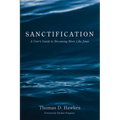 Sanctification: A User's Guide to Becoming More Like Jesus