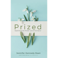 Prized: Experience the Tender Love of the Savior